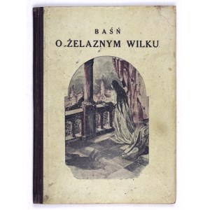CZAJKOWSKI Antoni - Baśń o żelaznym wilku i pięknym królewiczu. Ilustrácie B. Hulewicz. Warszawa 1928. skł. gł....