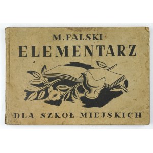 FALSKI M[arian] - Elementarz dla szkół miejskich. [Lvov 1937]. Książnica-Atlas. 16 podł., s. 3-158....