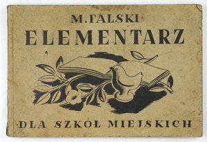 FALSKI M[arian] - Elementarz dla szkół miejskich. [Lwów 1937]. Książnica-Atlas. 16 podł., s. 3-158....