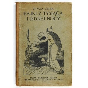 GRIMM [Jacob], GRIMM [Wilhelm] - Pohádky tisíce a jedné noci. Volný překlad Marja Raczyńska. Lvov-Varšava-...