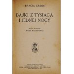 GRIMM [Jacob], GRIMM [Wilhelm] - Bajki z tysiąca i jednej nocy. Wolny przekład Marji Raczyńskiej. Lwów-Warszawa-...