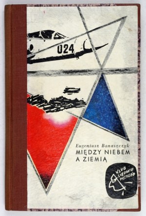 BANASZCZYK Eugeniusz - Between heaven and earth. Warsaw 1964, Nasza Księgarnia. 16d, pp. 160, [2]. Opr. ppł....