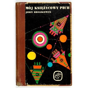 BROSZKIEWICZ Jerzy - Mój księżycowy pech. Ilustrował Włodzimierz Terechowicz. Warszawa 1970. Nasza Księgarnia.16d,...