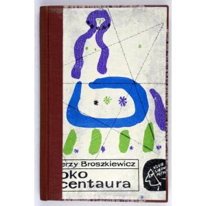 BROSZKIEWICZ Jerzy - Oko kentaura. Ilustroval Jan Młodożeniec. Varšava 1964, Nasza Księgarnia. 16d, s. 251, [1]. Opr....