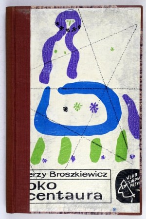 BROSZKIEWICZ Jerzy - Oko centaura. Ilustr. Jan Młodożeniec. Warszawa 1964. Nasza Księgarnia.16d, s. 251, [1]. opr....