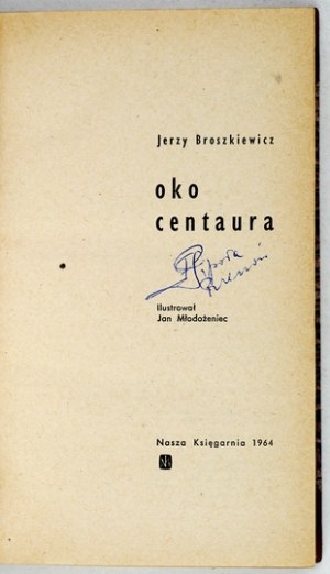 BROSZKIEWICZ Jerzy - Oko centaura. Ilustr. Jan Młodożeniec. Warszawa 1964. Nasza Księgarnia.16d, s. 251, [1]. opr....
