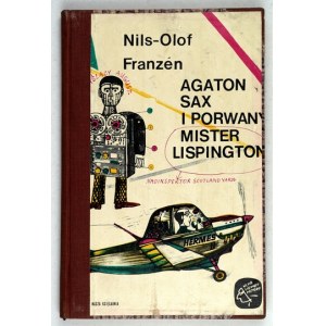 FRANZEN Nils-Olof - Agaton Sax und der gekidnappte Herr Lispinqton. Übersetzt von Maria Olszańska. Warschau 1969....