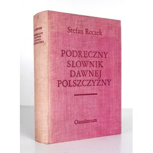 RECZEK Stefan - Podręczny słownik dawnej polszczyzny. Cz. 1: staropolsko-nowopolska. Cz. 2: Nowopolsko-nowopolska...