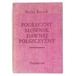 RECZEK Stefan - Podręczny słownik dawnej polszczyzny. Cz. 1: Old Polish-New Polish. Part 2: novopolska-...