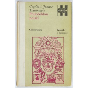 DUNIN Cecylia, DUNIN Janusz - Philobiblon polski. Wrocław 1983. ossolineum. 8, s. 293, [1]. Opr. oryg.....