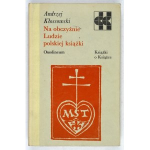 KŁOSSOWSKI Andrzej - Na obczyźnie. People of the Polish book. Wrocław 1984; Ossolineum. 8, s. 378, [1]. Opr. oryg.....