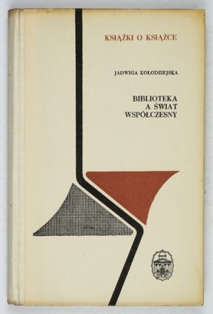KOŁODZIEJSKA Jadwiga - Library and the modern world. Wrocław 1973. ossolineum. 8, s. 230, [1]. Opr. oryg.....