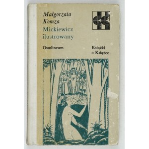 KOMZA Małgorzata - Mickiewicz illustriert. Wrocław 1987; Ossolineum. 8, s. 267, [1]. Orig. opr.....