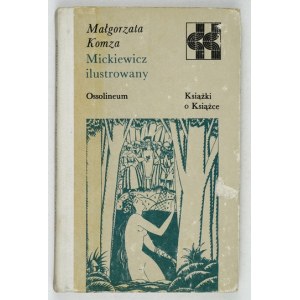 KOMZA Małgorzata - Mickiewicz ilustrowany. Wrocław 1987. Ossolineum. 8, s. 267, [1]. opr. oryg....