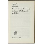 KORPAŁA Józef - Karol Estreicher (st.) twórca Bibliografii polskiej. Wrocław 1980. Ossolineum. 8, s. 280, [1]....