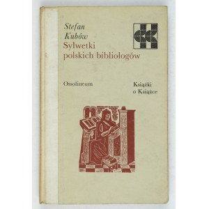 KUBÓW Stefan - Sylwetki polskich bibliologów. Wrocław 1983. ossolineum. 8, s. 234, [1]. Cover....