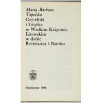 TOPOLSKA Maria Barbara - Čtenář a kniha v Litevském velkoknížectví v období renesance a baroka....