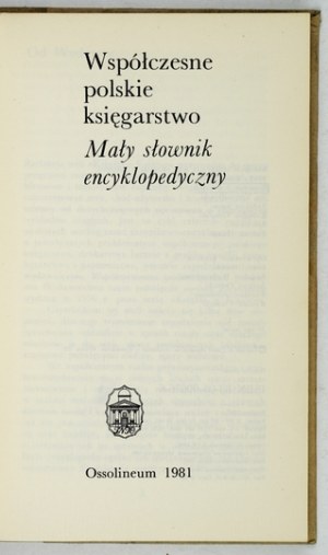 COURTESY Polish bookselling. A small encyclopedic dictionary. Wrocław 1981; Ossolineum. 8, s. 259, [1]. Opr. oryg.....