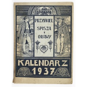 [KALENDÁŘ]. Přítel Spisze a Orawy. Kalendář na rok Páně 1937. Krakov. Svaz horalů Spiše a Oravy. 8, s....