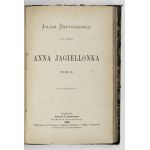 BARTOSZEWICZ Juljan – Anna Jagiellonka. 1882
