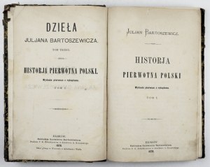 BARTOSZEWICZ J. - Historja pierwotna Polski. Wyd.I from manuscript. Vol. 1-2 and vol. 4. 1878-1879