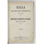 BARTOSZEWICZ J. - Historja pierwotna Polski. Wyd.I. z rękopismu. Bd. 1-2 und Bd. 4. 1878-1879