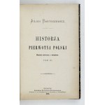 BARTOSZEWICZ J. - Historja pierwotna Polski. Wyd.I. z rękopismu. Bd. 1-2 und Bd. 4. 1878-1879