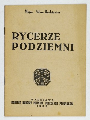 BORKIEWICZ Adam - Rycerze podziemni. Warszawa 1933. Kom. Budowy Pomnika Poległych Peowiaków. 16d, s. 23....