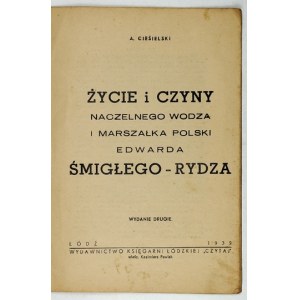 CIESIELSKI A. - Life and deeds of the Commander-in-Chief and Marshal of Poland Edward Smigly-Rydz. 2nd ed. Łódź 1939....