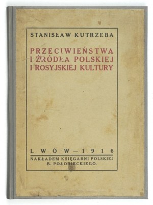 KUTRZEBA Stanislaw - Contradictions and sources of Polish and Russian culture. Lviv 1916; Nakł. Księg. Pol....