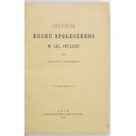 LIMANOWSKI Bolesław - Historja ruchu społecznego w drugiej połowie XIX stulecia. Lwów 1890. Nakł. Księgarnia Polska....