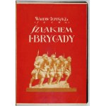 LIPIŃSKI Wacław (Socha) - Szlakiem I Brygady. Dziennik żołnierski. Wyd. II. Z przedmową J. Kaden-...