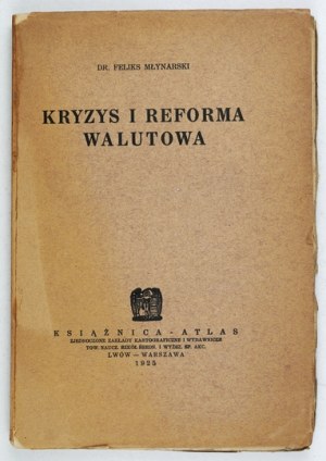 MŁYNARSKI Feliks - Kryzys i reforma walutowa. Lvov-Warsaw 1925, Książnica-Atlas. 8, s. 129, [2]....
