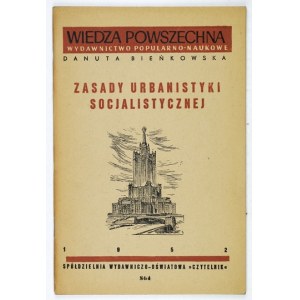 BIEŃKOWSKA Danuta - Zasady urbanistyki socjalistycznej. Warszawa 1952. Czytelnik. 8, s. 67, [1]....