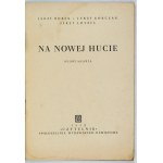 BOBER Jerzy, KORCZAK Jerzy, LOVELL Jerzy - Auf Nowa Huta. Opowiadania. Warschau 1952, Czytelnik. 8, s. 75, [2]....