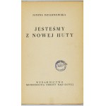 DZIARNOWSKA Janina - Jesteśmy z Nowej Huty. Warszawa 1951. Wyd. MON. 16d, s. 138, [1]....