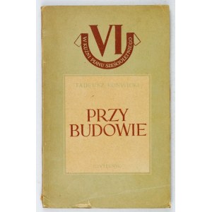 KONWICKI Tadeusz - Na stavenisku. [Varšava] 1950, Czytelnik. 8, s. 84, [1]. brož. V kovárni šesťročného plánu, [t....