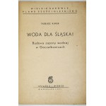 KUREK Tadeusz - Woda dla Śląska! Budowa zapory wodnej w Goczałkowicach. Warszawa 1951. Książka i Wiedza. 8, s. 58, [5]. ...