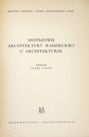 MISTERS of Soviet architecture. Translated by Jozef Lucki. Warsaw 1955 Construction and Architecture. 8, s. 157, [2]...