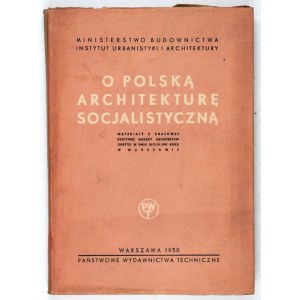 O POLSKĄ architekturę socjalistyczną. Materiały z Krajowej Partyjnej Narady Architektów odbytej w dniu 20-21....