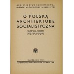 Für sozialistische Architektur in Polen. Materialien der Nationalen Parteiversammlung der Architekten vom 20-21....
