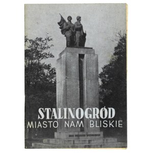 STALINOGRAD, eine Stadt in unserer Nähe. Stalinogród [= Kattowitz] 1955. Gemeindeausschuss der Nationalen Front. 8, s. 46, [2]....