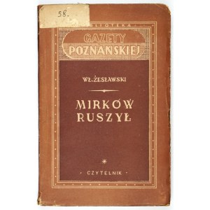 ŻESŁAWSKI Władysław - Mirków ruszył. Warszawa 1950. Czytelnik. 16d, s. 191, [1]. brosz. Bibliot. Gazety Poznańskiej.