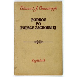 OSMAŃCZYK Edmund J. - Journey through western Poland. Warsaw 1952, Czytelnik. 16d, p. 75, [2]....