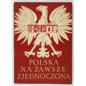 POLSKA na zawsze zjednoczona. Kongres Ziem Zachodnich, Wrocław 21-IX-1952. Warszawa 1952. Książka i Wiedza. 8, s. 154, [...