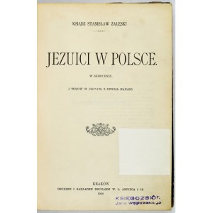 ZAŁĘSKI Stanisław - Jezuici w Polsce. In skroceniu, 5 volumes in one, with two maps. Kraków 1908; druk. W....