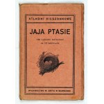 [ATLASIKI Kieszonkowe]. Jaja ptasie. 132 rysunki kolorowe na 12 tablicach. Warszawa 1925. Wyd. M. Arcta. 16, s. 2,...