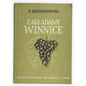 DZIEWAŁTOWSKI P[iotr] - Zakładamy winnice. Warsaw 1952: Państwowe Wydawnictwo Rolnicze i Leśne. 8, s. 79, [1]....