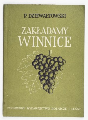 DZIEWAŁTOWSKI P[iotr] - Zakładamy winnice. Warsaw 1952: Państwowe Wydawnictwo Rolnicze i Leśne. 8, s. 79, [1]....