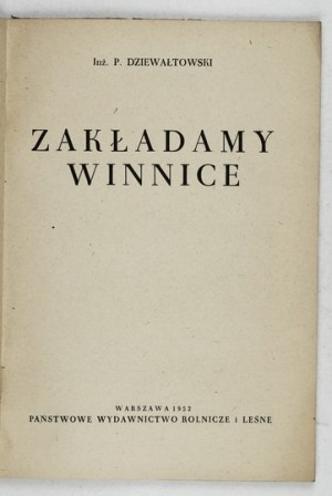 DZIEWAŁTOWSKI P[iotr] - Zakładamy winnice. Warszawa 1952. Państwowe Wydawnictwo Rolnicze i Leśne. 8, s. 79, [1]....